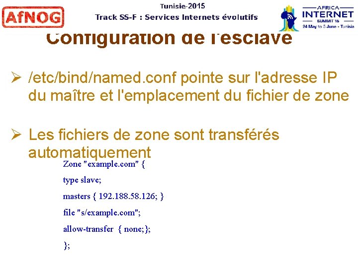 Configuration de l'esclave /etc/bind/named. conf pointe sur l'adresse IP du maître et l'emplacement du