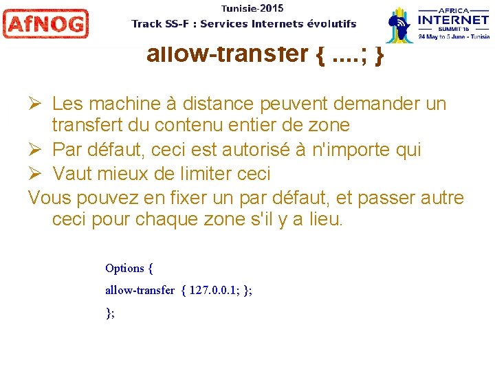 allow-transfer {. . ; } Les machine à distance peuvent demander un transfert du