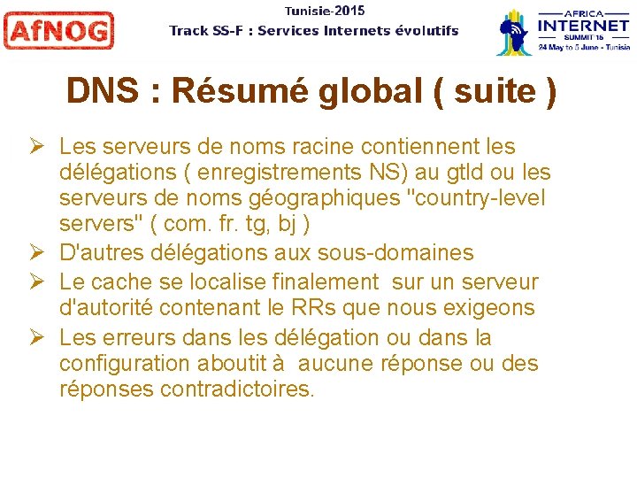 DNS : Résumé global ( suite ) Les serveurs de noms racine contiennent les