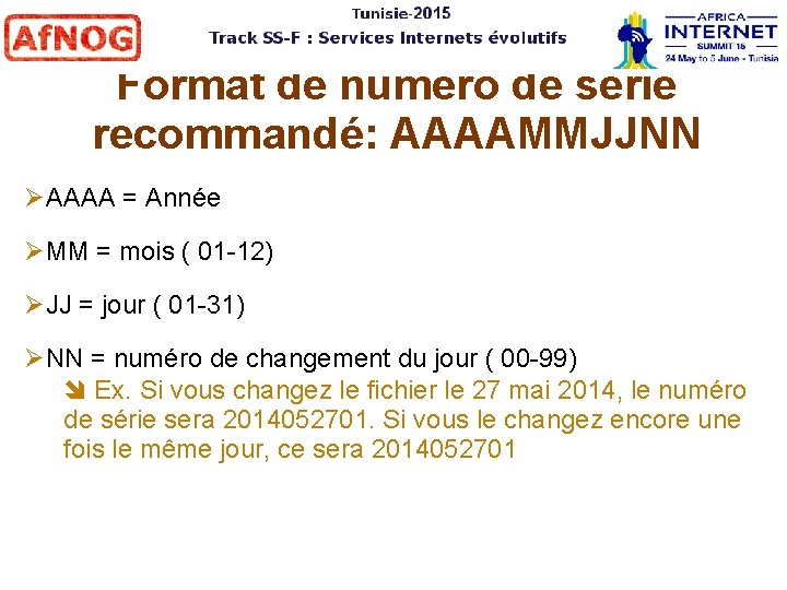 Format de numéro de série recommandé: AAAAMMJJNN AAAA = Année MM = mois (