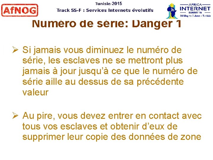 Numéro de série: Danger 1 Si jamais vous diminuez le numéro de série, les