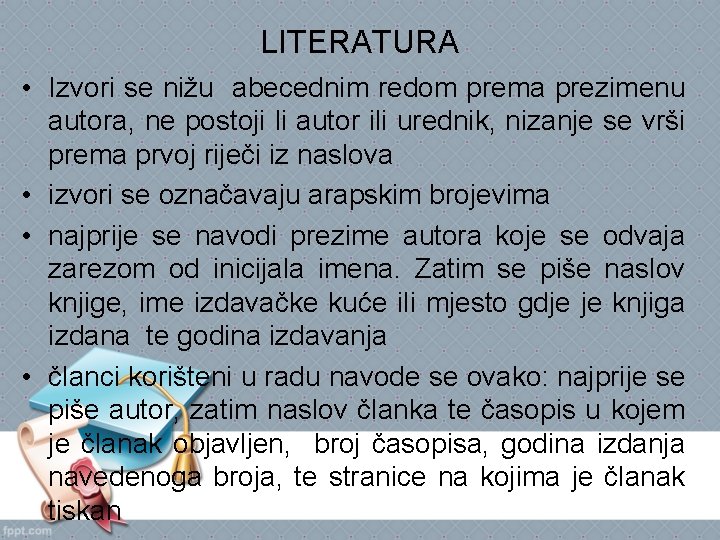 LITERATURA • Izvori se nižu abecednim redom prema prezimenu autora, ne postoji li autor