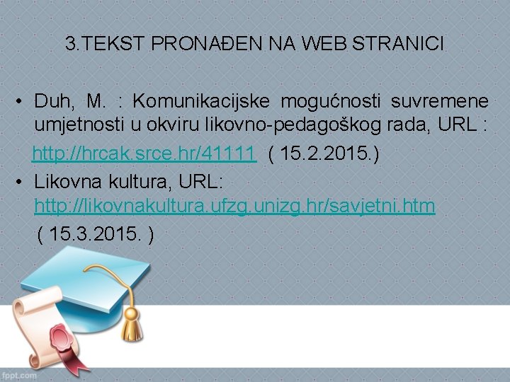 3. TEKST PRONAĐEN NA WEB STRANICI • Duh, M. : Komunikacijske mogućnosti suvremene umjetnosti