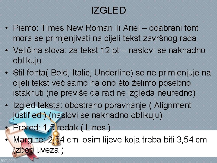 IZGLED • Pismo: Times New Roman ili Ariel – odabrani font mora se primjenjivati