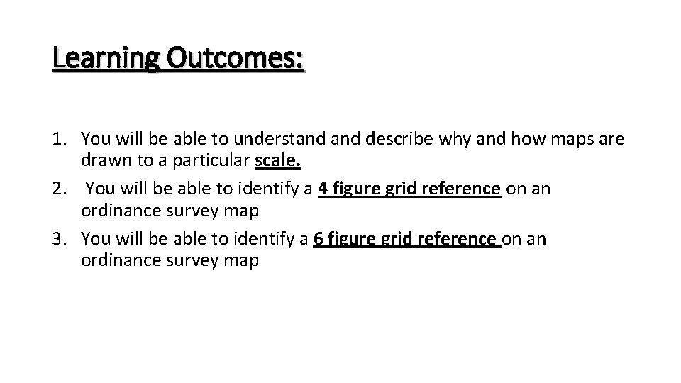 Learning Outcomes: 1. You will be able to understand describe why and how maps