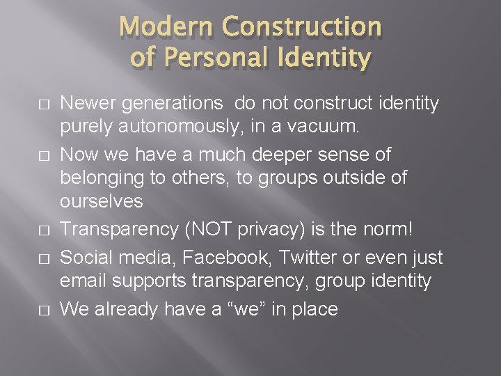 Modern Construction of Personal Identity � � � Newer generations do not construct identity