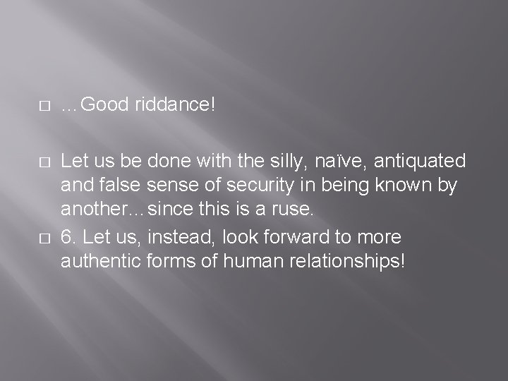 � …Good riddance! � Let us be done with the silly, naïve, antiquated and