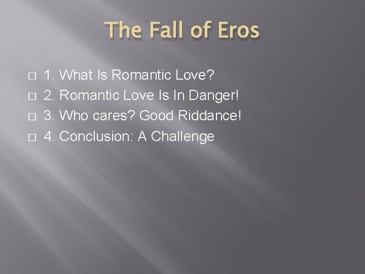 The Fall of Eros � � 1. What Is Romantic Love? 2. Romantic Love