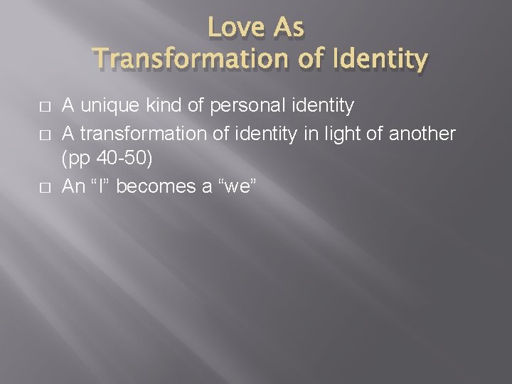 Love As Transformation of Identity � � � A unique kind of personal identity