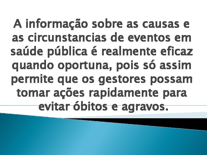 A informação sobre as causas e as circunstancias de eventos em saúde pública é