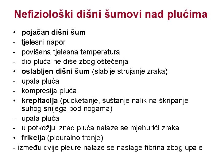 Nefiziološki dišni šumovi nad plućima • • • pojačan dišni šum tjelesni napor povišena