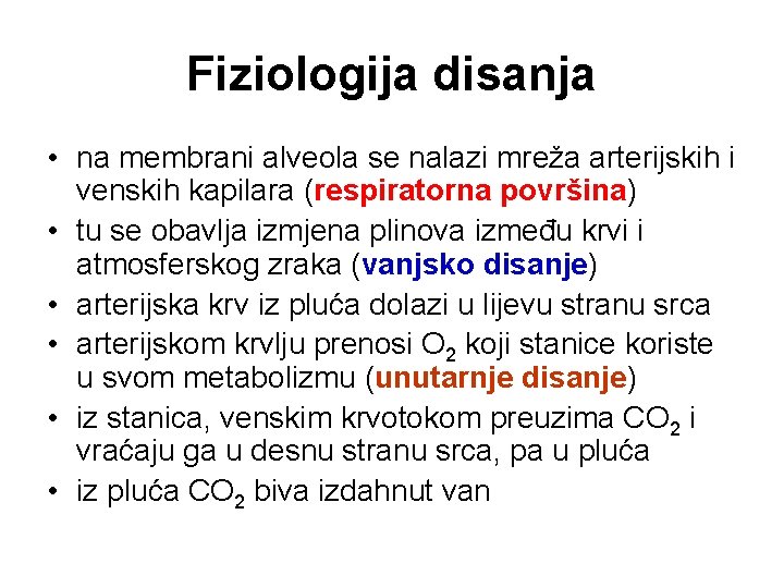 Fiziologija disanja • na membrani alveola se nalazi mreža arterijskih i venskih kapilara (respiratorna