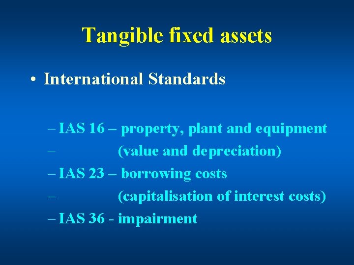 Tangible fixed assets • International Standards – IAS 16 – property, plant and equipment