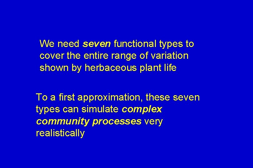 We need seven functional types to cover the entire range of variation shown by