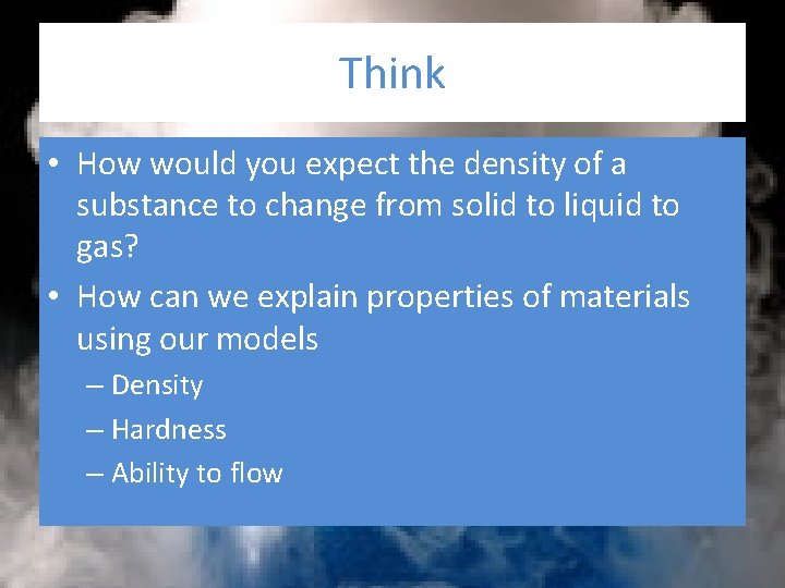 Think • How would you expect the density of a substance to change from