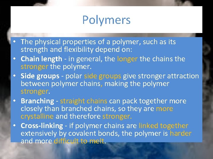 Polymers • The physical properties of a polymer, such as its strength and flexibility