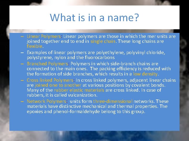 What is in a name? – Linear Polymers: Linear polymers are those in which