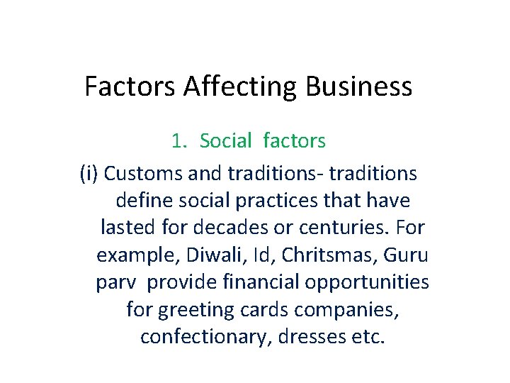 Factors Affecting Business 1. Social factors (i) Customs and traditions- traditions define social practices