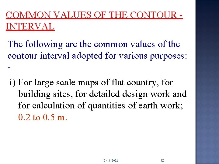 COMMON VALUES OF THE CONTOUR INTERVAL The following are the common values of the
