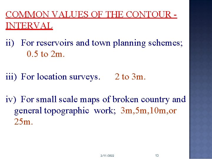 COMMON VALUES OF THE CONTOUR INTERVAL ii) For reservoirs and town planning schemes; 0.