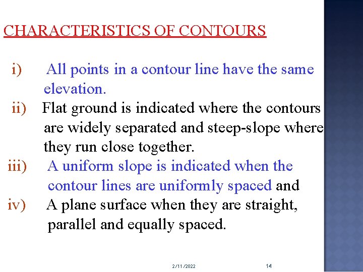 CHARACTERISTICS OF CONTOURS i) All points in a contour line have the same elevation.