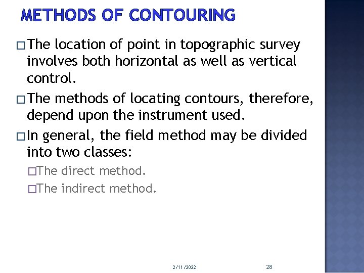 METHODS OF CONTOURING �The location of point in topographic survey involves both horizontal as