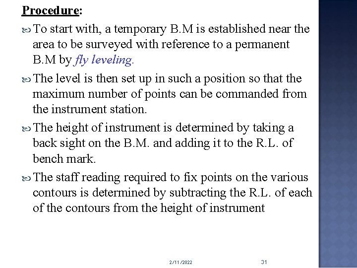 Procedure: To start with, a temporary B. M is established near the area to