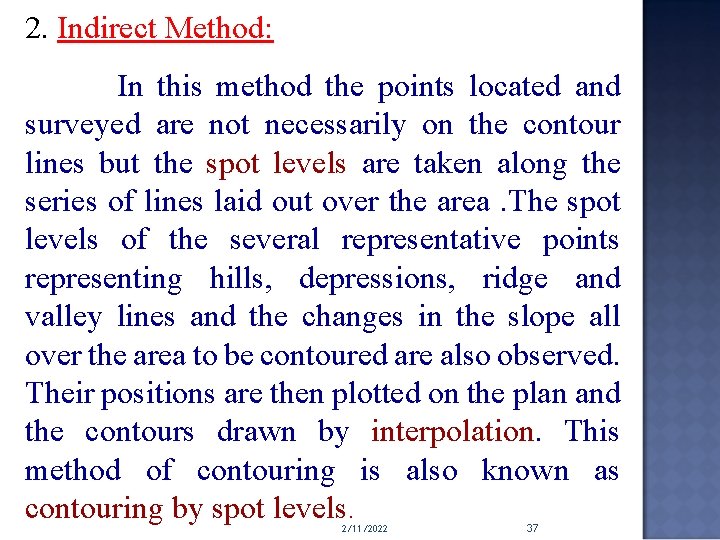 2. Indirect Method: In this method the points located and surveyed are not necessarily