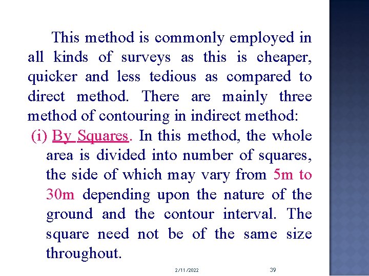 This method is commonly employed in all kinds of surveys as this is cheaper,