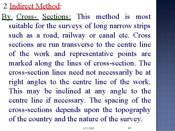 2. Indirect Method: By Cross- Sections: This method is most suitable for the surveys