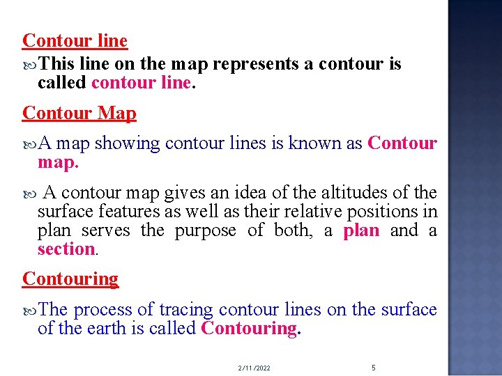 Contour line This line on the map represents a contour is called contour line.
