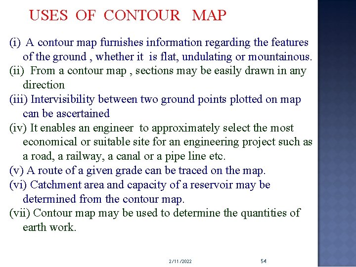 USES OF CONTOUR MAP (i) A contour map furnishes information regarding the features of