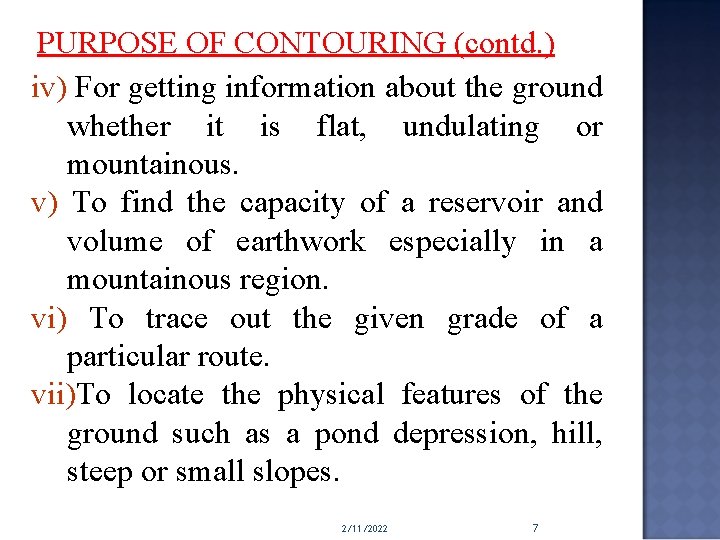 PURPOSE OF CONTOURING (contd. ) iv) For getting information about the ground whether it
