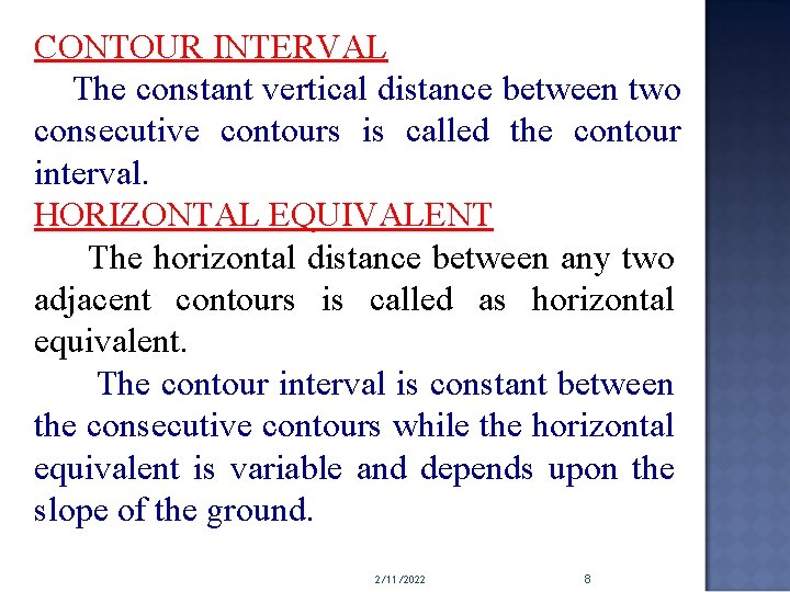 CONTOUR INTERVAL The constant vertical distance between two consecutive contours is called the contour