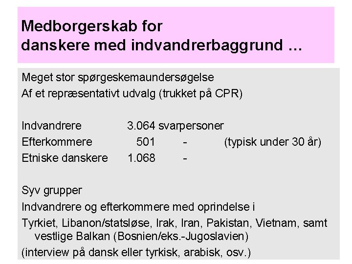 Medborgerskab for danskere med indvandrerbaggrund … Meget stor spørgeskemaundersøgelse Af et repræsentativt udvalg (trukket