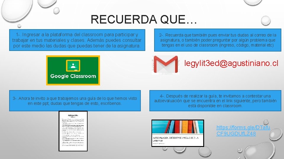 RECUERDA QUE… 1 -. Ingresar a la plataforma del classroom para participar y trabajar