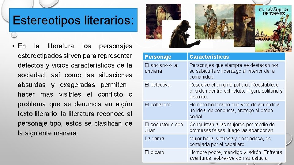 Estereotipos literarios: • En la literatura los personajes estereotipados sirven para representar defectos y