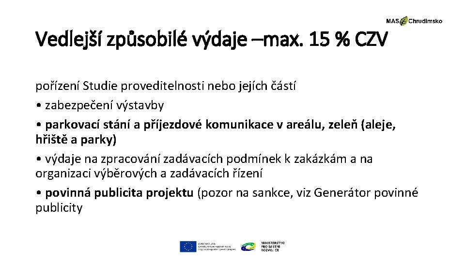 Vedlejší způsobilé výdaje –max. 15 % CZV pořízení Studie proveditelnosti nebo jejích částí •