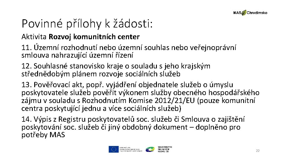 Povinné přílohy k žádosti: Aktivita Rozvoj komunitních center 11. Územní rozhodnutí nebo územní souhlas