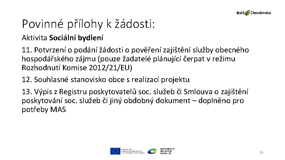 Povinné přílohy k žádosti: Aktivita Sociální bydlení 11. Potvrzení o podání žádosti o pověření