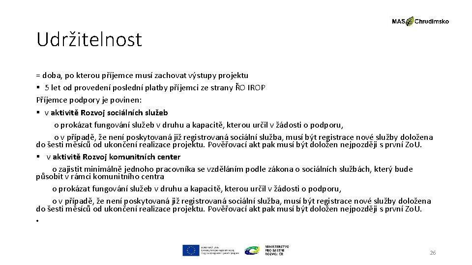 Udržitelnost = doba, po kterou příjemce musí zachovat výstupy projektu § 5 let od