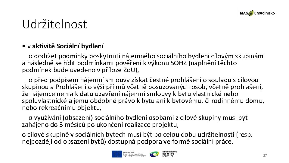 Udržitelnost § v aktivitě Sociální bydlení o dodržet podmínky poskytnutí nájemného sociálního bydlení cílovým