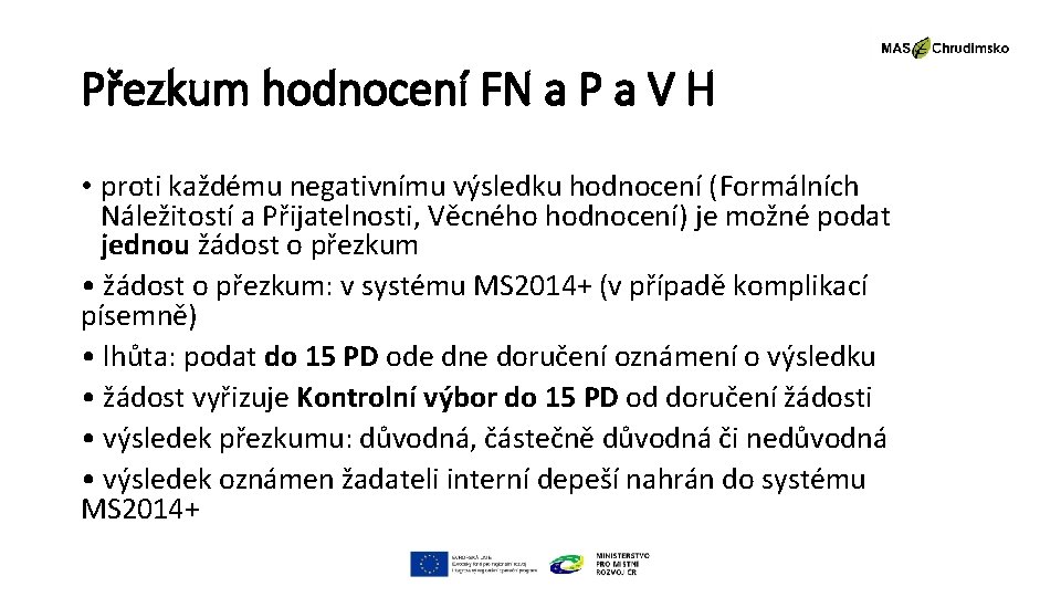 Přezkum hodnocení FN a P a V H • proti každému negativnímu výsledku hodnocení