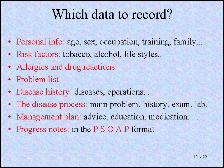 Which data to record? • • Personal info: age, sex, occupation, training, family. .