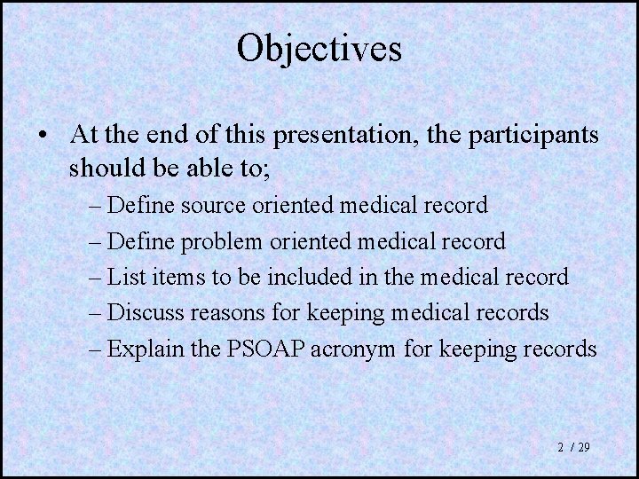 Objectives • At the end of this presentation, the participants should be able to;