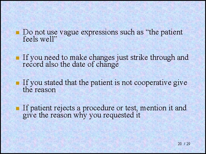  Do not use vague expressions such as “the patient feels well” If you