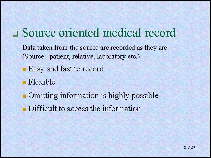  Source oriented medical record Data taken from the source are recorded as they