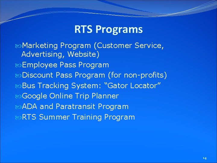 RTS Programs Marketing Program (Customer Service, Advertising, Website) Employee Pass Program Discount Pass Program