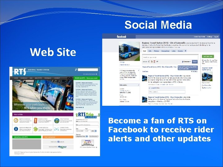 Social Media Web Site Become a fan of RTS on Facebook to receive rider