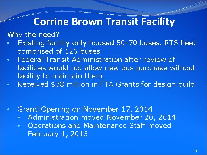 Corrine Brown Transit Facility Why the need? • Existing facility only housed 50 -70